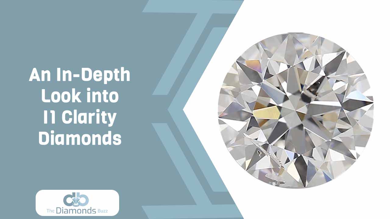 An In-Depth Look into I1 Clarity Diamonds